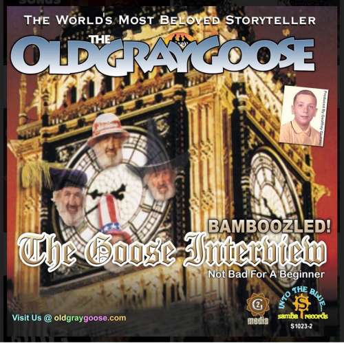 Cover von The Old Gray Goose - The Old Gray Goose - The Goose Interview; Bamboozled!