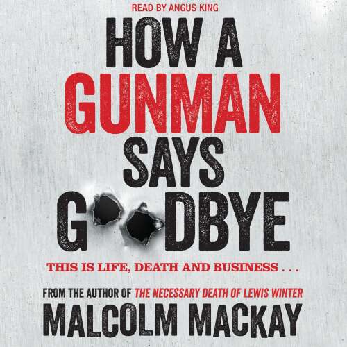 Cover von Malcolm Mackay - The Glasgow Trilogy - Book 2 - How a Gunman Says Goodbye