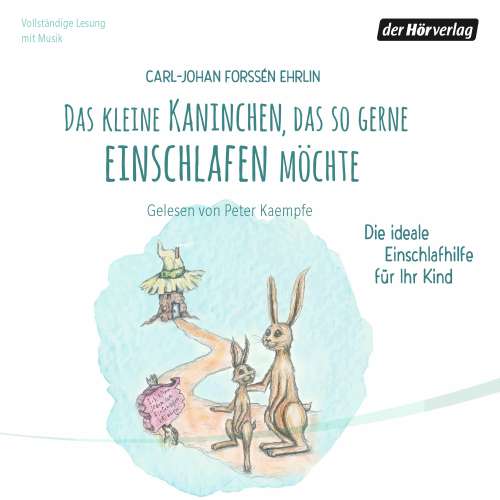 Cover von Carl-Johan Forssén Ehrlin - Das kleine Kaninchen, das so gerne einschlafen möchte - Die ideale Einschlafhilfe für Ihr Kind