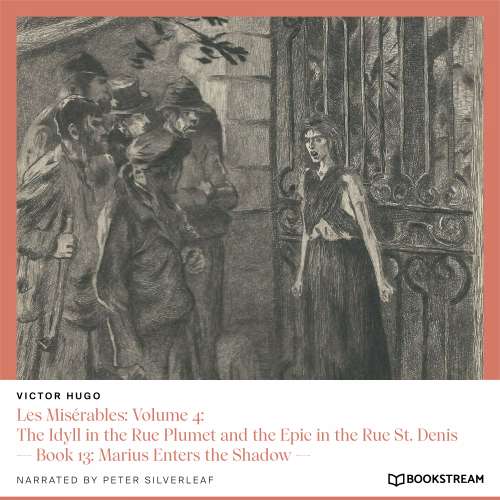 Cover von Victor Hugo - Les Misérables: Volume 4: The Idyll in the Rue Plumet and the Epic in the Rue St. Denis - Book 13: Marius Enters the Shadow