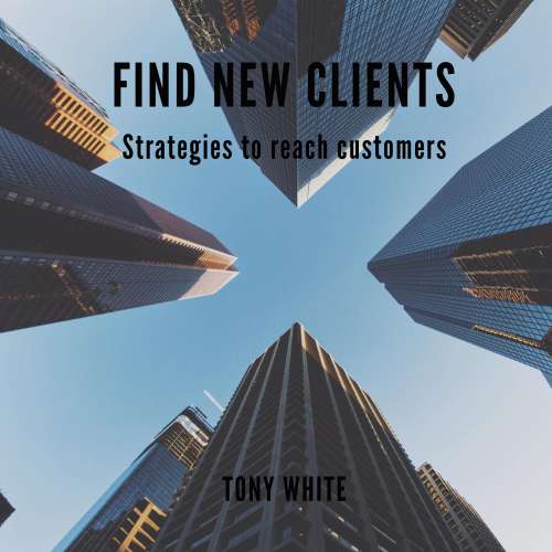Cover von Tony White - Find New Clients - Strategies to Reach Customers