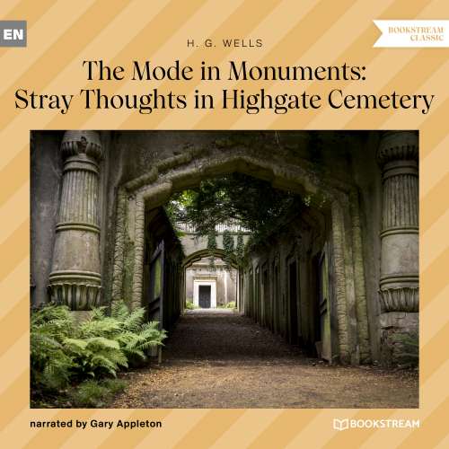 Cover von H. G. Wells - The Mode in Monuments: Stray Thoughts in Highgate Cemetery