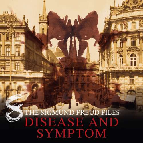 Cover von A Historical Psycho Thriller Series - The Sigmund Freud Files - Episode 8 - Disease and Symptom