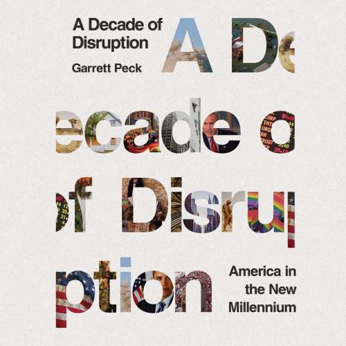 Cover von Garrett Peck - A Decade of Disruption - America in the New Millennium