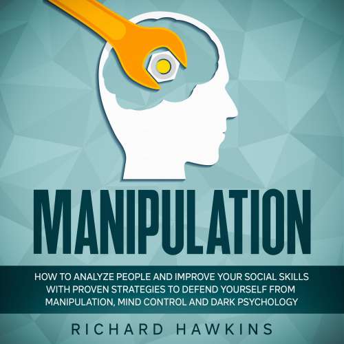 Cover von Manipulation - Manipulation - How to Analyze People and Improve Your Social Skills With Proven Strategies to Defend Yourself From Manipulation, Mind Control and Dark Psychology