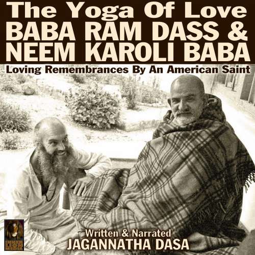 Cover von The Yoga Of Love Baba Ram Dass & Neem Karoli Baba - The Yoga Of Love Baba Ram Dass & Neem Karoli Baba - Loving Remembrances By An American Saint