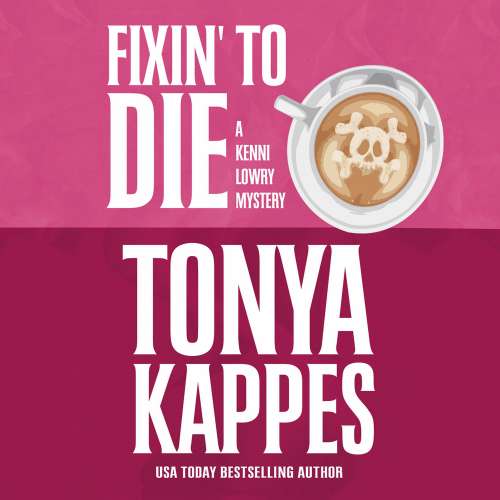 Cover von Tonya Kappes - A Kenni Lowry Mystery 1 - Fixin' To Die