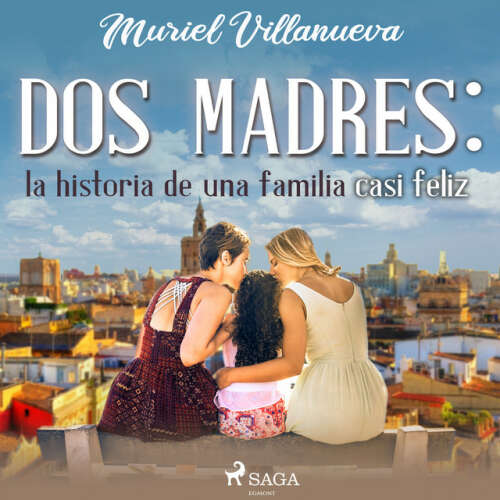 Cover von Muriel Villanueva - Dos Madres: la historia de una familia casi feliz