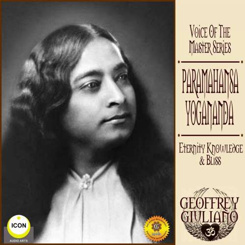 Cover von Geoffrey Guiliano - Voice of the Master Series - Paramahansa Yogananda; Eternity Knowledge Bliss