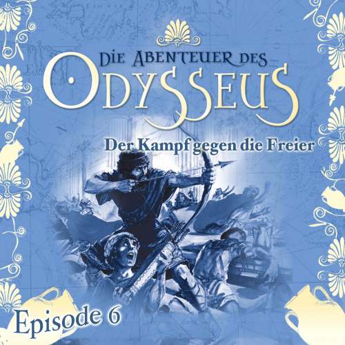 Cover von Die Abenteuer des Odysseus -  Folge 6 - Der Kampf gegen die Freier