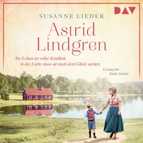 Cover von Susanne Lieder - Mutige Frauen zwischen Kunst und Liebe - Band 23 - Astrid Lindgren. Ihr Leben ist voller Kindheit, in der Liebe muss sie nach dem Glück suchen