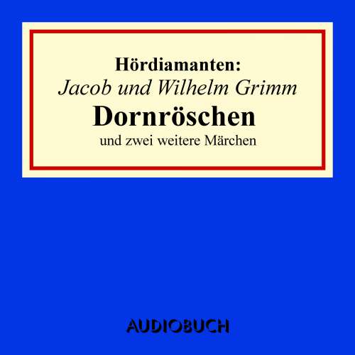 Cover von Jacob Grimm - Hördiamanten - Dornröschen und zwei weitere Märchen