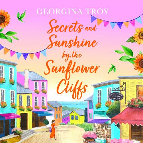 Cover von Georgina Troy - Sunflower Cliffs - Book 2 - Secrets and Sunshine by the Sunflower Cliffs