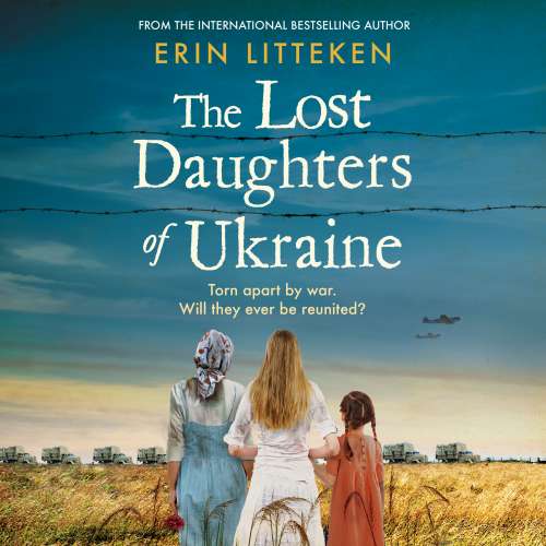 Cover von Erin Litteken - The Lost Daughters of Ukraine - A BRAND NEW heartbreaking WW2 historical novel inspired by a true story for 2023 - From the bestselling author of The Memory Keeper of Kyiv