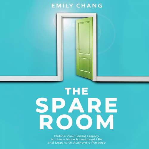 Cover von Emily Chang - The Spare Room - Define Your Social Legacy to Live a More Intentional Life and Lead with Authentic Purpose