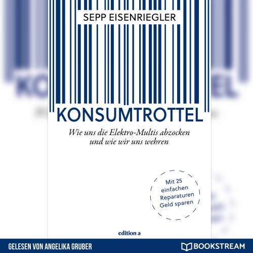 Cover von Sepp Eisenriegler - Konsumtrottel - Wie uns die Elektro-Multis abzocken und wie wir uns wehren