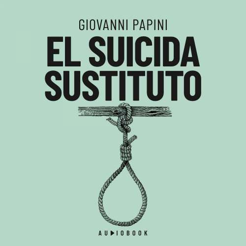 Cover von Giovanni Papini - El suicida sustituto