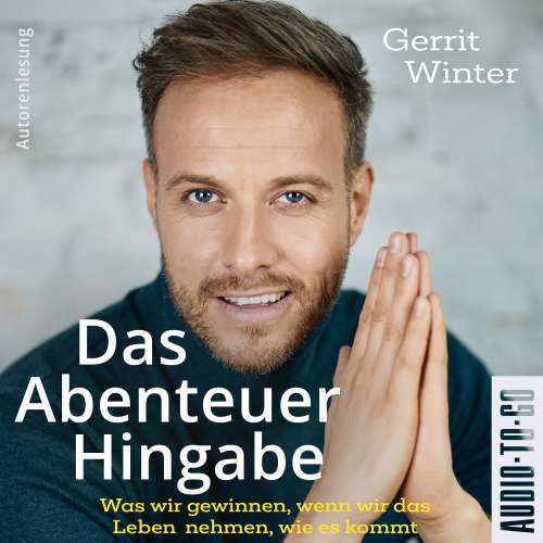 Cover von Gerrit Winter - Das Abenteuer Hingabe - Was wir gewinnen, wenn wir das Leben nehmen, wie es kommt
