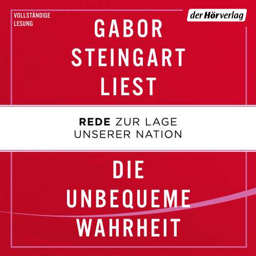 Cover von Gabor Steingart - Die unbequeme Wahrheit - Rede zur Lage unserer Nation