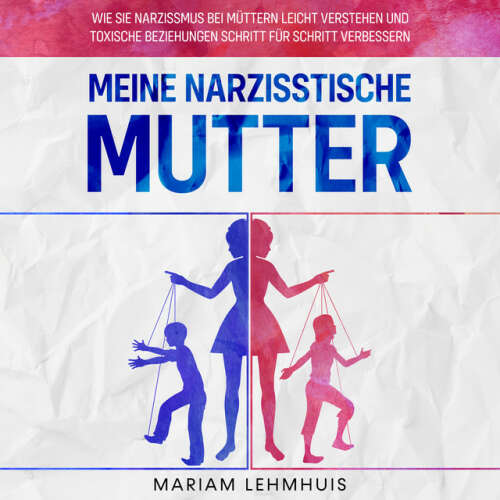 Cover von Mariam Lehmhuis - Meine narzisstische Mutter: Wie Sie Narzissmus bei Müttern leicht verstehen und toxische Beziehungen Schritt für Schritt verbessern