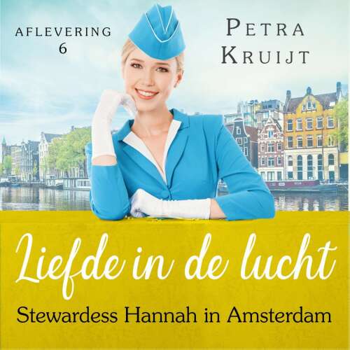 Cover von Petra Kruijt - Liefde in de lucht - Deel 6 - Stewardess Hannah in Amsterdam