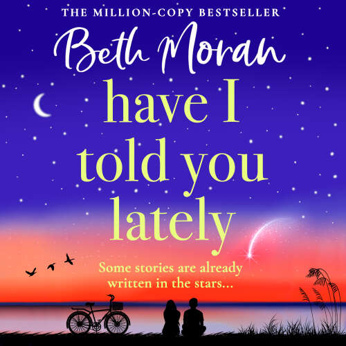 Cover von Beth Moran - Have I Told You Lately - A BRAND NEW breathtaking, uplifting novel of love and friendship from Beth Moran for 2025