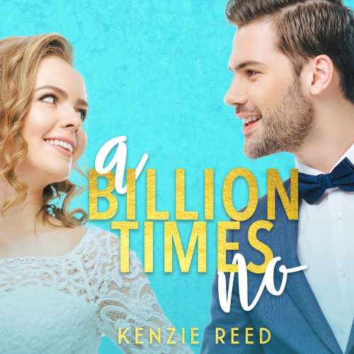 Cover von Kenzie Reed - Fake It Till You Make It - Book 1 - A Billion Times No