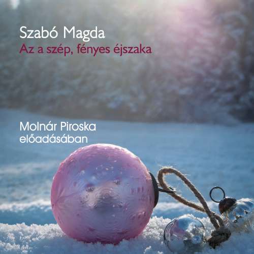 Cover von Szabó Magda - Az a szép, fényes éjszaka - karácsonyi történetek
