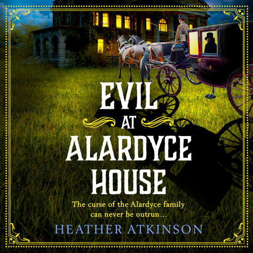 Cover von Heather Atkinson - Evil at Alardyce House - A page turning historical mystery from Heather Atkinson