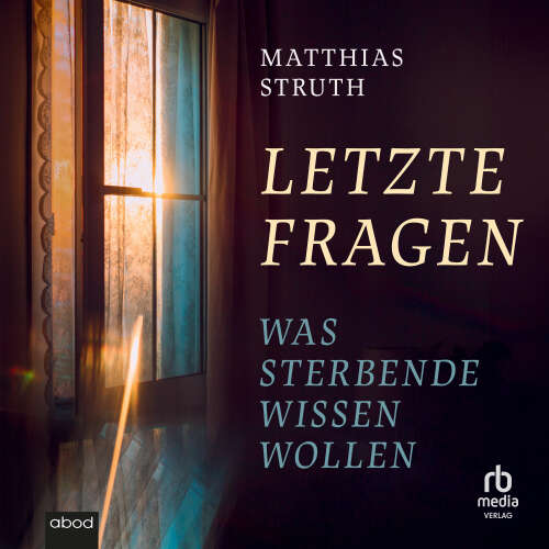 Cover von Matthias Struth - Letzte Fragen - Was Sterbende wissen wollen