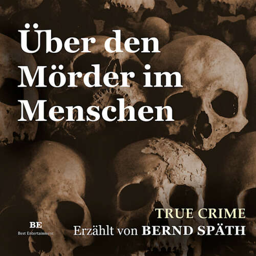 Cover von Bernd Späth - Über den Mörder im Menschen (True Crime)