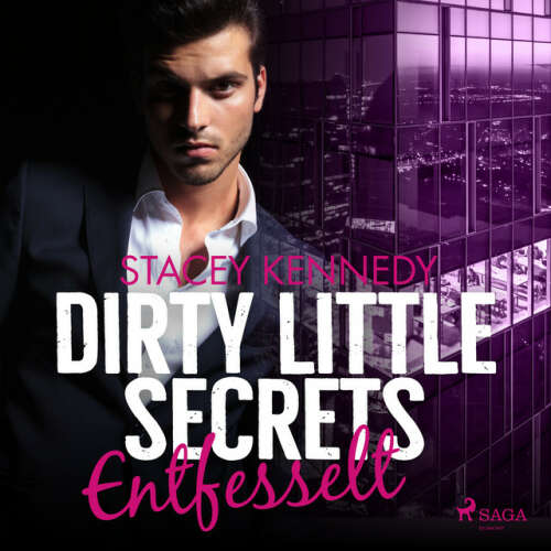 Cover von Stacey Kennedy - Dirty Little Secrets - Entfesselt (CEO-Romance 3)