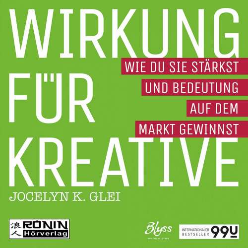Cover von Jocelyn K. Glei - 99U 3 - Wirkung für Kreative - Wie du sie stärkst und Bedeutung auf dem Markt gewinnst