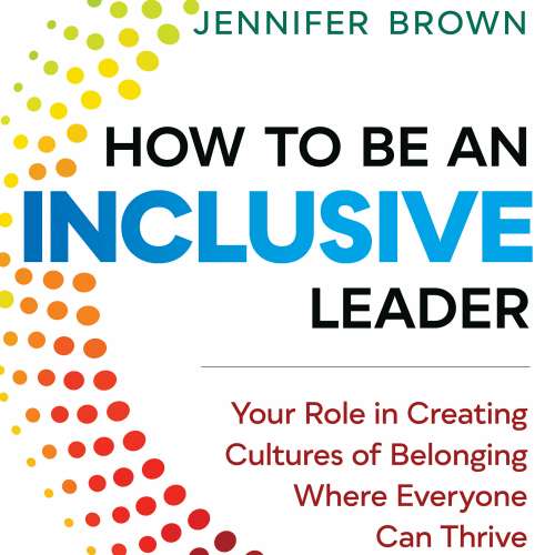 Cover von Jennifer Brown - How to Be an Inclusive Leader - Your Role in Creating Cultures of Belonging Where Everyone Can Thrive