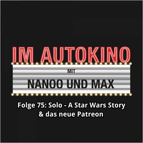 Cover von Im Autokino - Folge 75 - Solo - A Star Wars Story & das neue Patreon