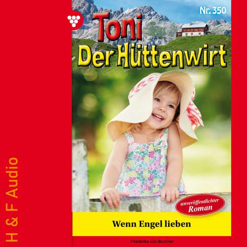 Cover von Friederike von Buchner - Toni der Hüttenwirt - Band 350 - Wenn Engel lieben