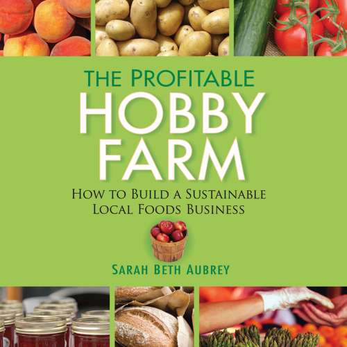 Cover von Sarah Beth Aubrey - The Profitable Hobby Farm - How to Build a Sustainable Local Foods Business