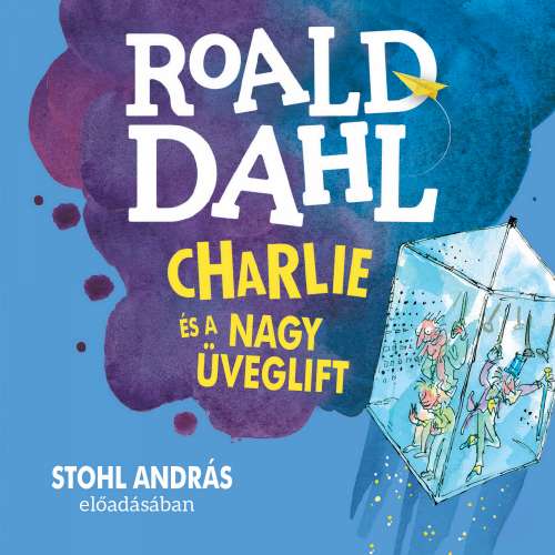 Cover von Roald Dahl - Charlie és a nagy üveglift