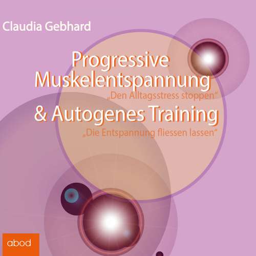 Cover von Claudia Gebhard - Progressive Muskelentspannung & Autogenes Training - Den Alltagsstress stoppen - Die Entspannung fließen lassen