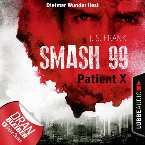 Cover von J. S. Frank - Smash99 - Folge 3 - Patient X
