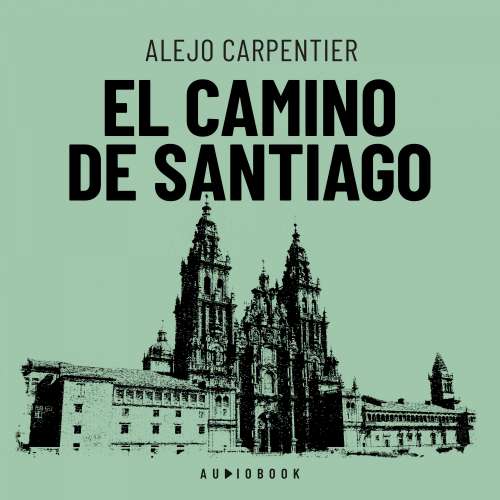 Cover von Alejo Carpentier - El camino de Santiago