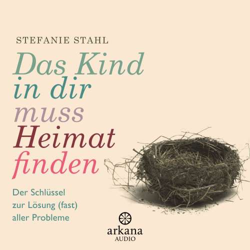 Cover von Stefanie Stahl - Das Kind in dir muss Heimat finden - Der Schlüssel zur Lösung (fast) aller Probleme