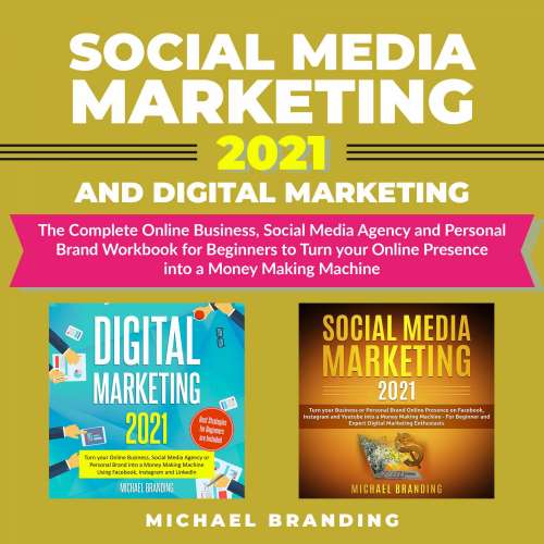 Cover von Michael Branding - Social Media Marketing 2021 and Digital Marketing - The Complete Online Business, Social Media Agency and Personal Brand Workbook for Beginners to Turn your Online Presence into a Money Making Machine