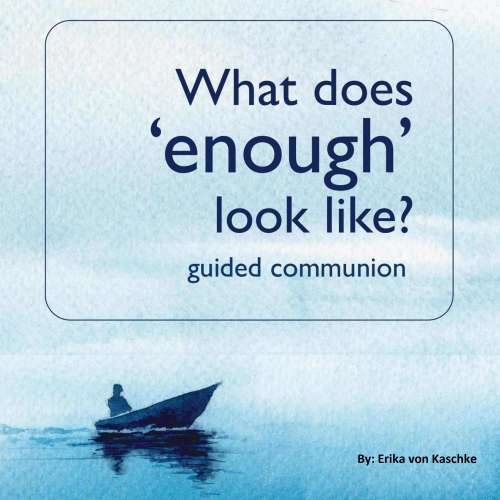 Cover von What does 'enough' look like? - What does 'enough' look like? - guided communion
