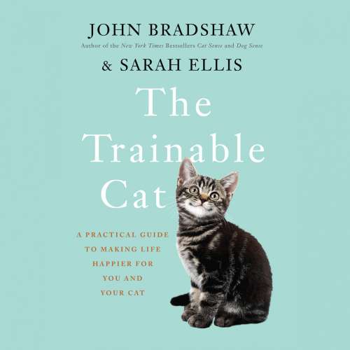 Cover von John Bradshaw - The Trainable Cat - A Practical Guide to Making Life Happier for You and Your Cat