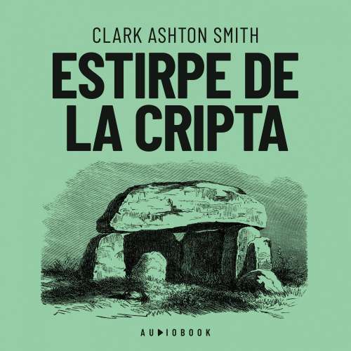 Cover von Clark Ashton Smith - Estirpe de la cripta
