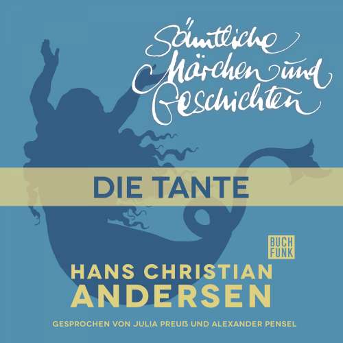 Cover von Hans Christian Andersen - H. C. Andersen: Sämtliche Märchen und Geschichten - Die Tante