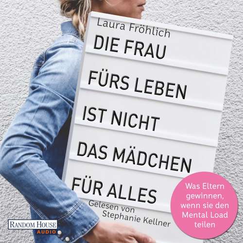 Cover von Laura Fröhlich - Die Frau fürs Leben ist nicht das Mädchen für alles! - Was Eltern gewinnen, wenn sie den Mental Load teilen