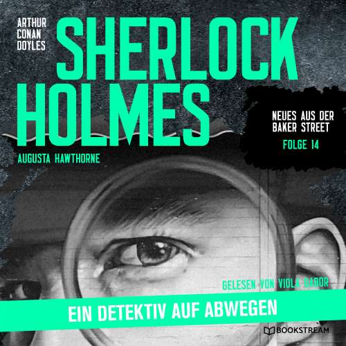 Cover von Sir Arthur Conan Doyle - Neues aus der Baker Street - Folge 14 - Sherlock Holmes: Ein Detektiv auf Abwegen