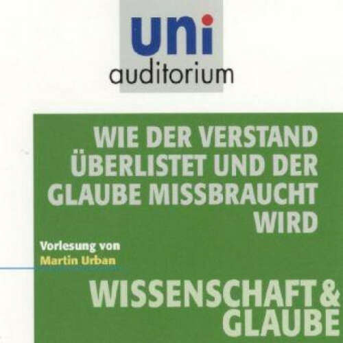 Cover von Martin Urban - Wie der Verstand überlistet und der Glaube missbraucht wird (Wissenschaft & Glaube)